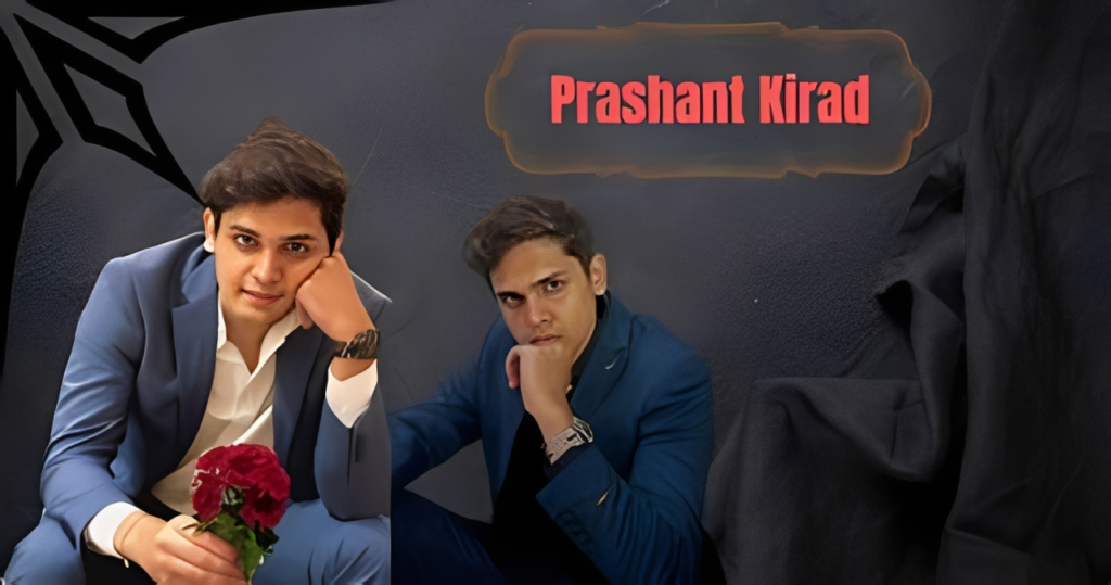Who Is Prashant Kirad?